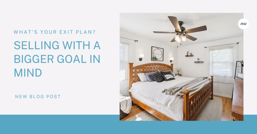 What’s Your Exit Plan? Selling with a Bigger Goal in Mind
